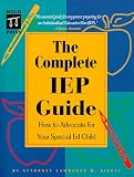 The Complete IEP Guide : How to Advocate for Your Special Ed. Child