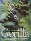 Gorilla : struggle for survival in the Virungas
