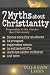 Book 7 Myths About Christianity