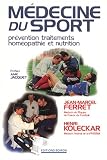 Medecine du sport. prevention, traitements, hom�opathie et nutrition