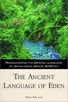 The Ancient Language of Eden: Rediscovering the Original Language of Jesus: Love, Grace, and Mercy