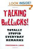 Talking Bollocks!: Totally Stupid Everyday Remarks
