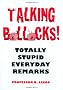Talking Bollocks!: Totally Stupid Everyday Remarks