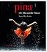 Donata & Wim Wenders: Pina. The Film and the Dancers.