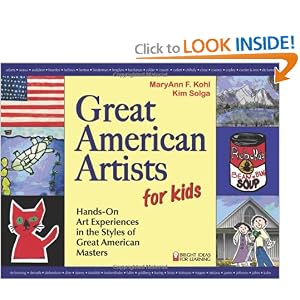 Great American Artists for Kids: Hands-On Art Experiences in the Styles of Great American... by MaryAnn F. Kohl and Kim Solga