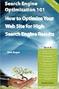 Search Engine Optimization 101 - How to Optimize Your Web Site for High Search Engine Results
