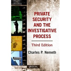 Private Security and the Investigative Process, Third Edition by Charles P. Nemeth