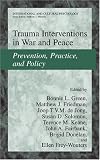 Trauma Interventions in War and Peace: Prevention, Practice, and Policy (International and Cultural Psychology)