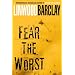 Fear the Worst: A Thriller
