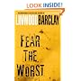 Fear the Worst: A Novel