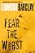 Fear the Worst: A Novel