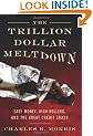 Trillion Dollar Meltdown: Easy Money, High Rollers, and the Great Credit Crash