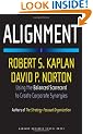 Alignment: Using the Balanced Scorecard to Create Corporate Synergies: How to Apply the Balanced Scorecard to Corporate Strategy