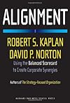 Alignment: Using the Balanced Scorecard to Create Corporate Synergies