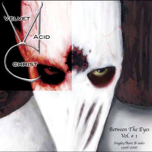 Velvet Acid Christ - Between The Eyes Vol.1 - Zortam Music