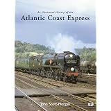 An Illustrated History of the Atlantic Coast Express (Illustrated Histories)by John Scott-Morgan