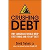 Crushing Debt: Why Canadians Should Drop Everything and Pay Off Debt