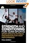 Strength and Conditioning for Team Sports: Sport-Specific Physical Preparation for High Performance