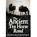 The Ancient Tea Horse Road: Travels With the Last of the Himalayan Muleteers