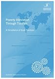 Poverty Alleviation Through Tourism: A Compilation of Good Practices