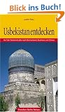 Usbekistan entdecken. Auf der Seidenstra�e nach Samarkand, Buchara und Chiwa