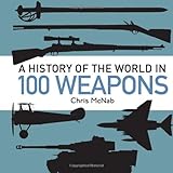 a history of the world in 100 weapons general military
