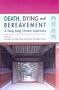 Death, Dying And Bereavement: The Hong Kong Chinese Experience