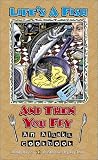 Life's a Fish and Then You Fry: An Alaska Cookbook