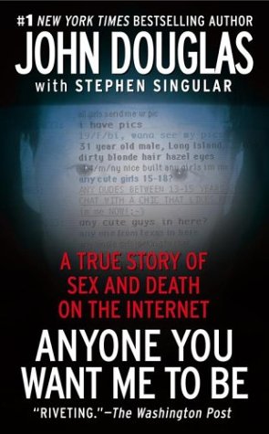 Anyone You Want Me to Be: A True Story of Sex and Death on the Internet by Pocket Star