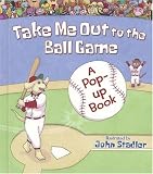 Take Me Out to the Ball Game: A Pop-up Book