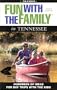 Fun with the Family in Tennessee, 3rd: Hundreds of Ideas for Day Trips with the Kids