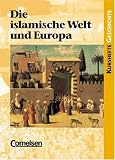 Kurshefte Geschichte: Die islamische Welt und Europa: Sch&uuml;lerbuch - Dr. Wolfgang J&auml;ger, Karin Laschewski-M&uuml;ller, Ursula Vogel, Christa Weber