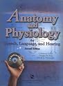 Anatomy and Physiology for Speech, Language, and Hearing