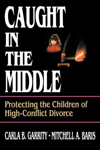 caught in the middle protecting the children of high conflict divorce
