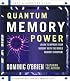 Quantum Memory Power: Learn to Improve Your Memory with the World Memory Champion!