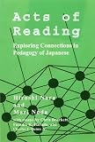 Acts of Reading: Exploring Connections of Pedagogy of Japanese