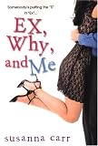 Ex, Why, And Me