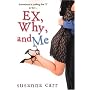 Ex, Why, and Me
