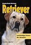 Retriever. Lernfreudige Partner des Menschen: Herkunft, Einsatzgebiete, Haltung und Erziehung der sechs Retrieverrassen Labrador, Chesapeake Bay, ... Golden und Nova Scotia Duck Tolling Retriever