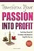 Transform Your Passion Into Profit: How Ordinary Women Built Extraordinary Online Businesses Doing What They Love
