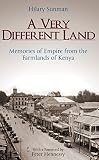 A very different land : memories of empire from the farmlands of Kenya