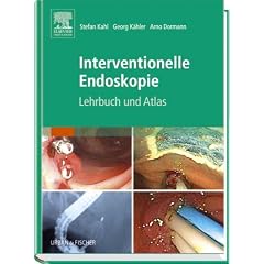 Interventionelle Endoskopie: Lehrbuch und Atlas