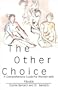 The Other Choice:  A Comprehensive Guide for Women with Uterine Fibroids