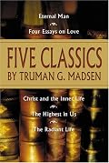 Five Classics by Truman G. Madsen