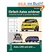 Einfach Autos zeichnen - Schritt f�r Schritt zu perfekten Motiven!: Band 1: Autos, LKWs und mehr...: BD 1