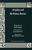 On Formal Prayer from the Acts of Worship (Great Books of the Islamic World) On Formal Prayer from the Acts of Worship (Great Books of the Islamic World)