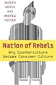 Nation of Rebels: Why Counterculture Became Consumer Culture