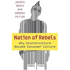 Nation of Rebels: Why Counterculture Became Consumer Culture