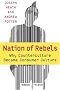 Nation of Rebels: Why Counterculture Became Consumer Culture Nation of Rebels: Why Counterculture Became Consumer Culture