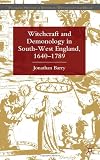 Witchcraft and Demonology in South-West England, 1640-1789 (Palgrave Historical Studies in Witchcraft and Magic)